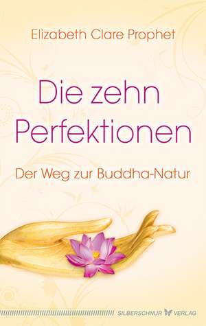 Die zehn Perfektionen de Elizabeth Clare Prophet