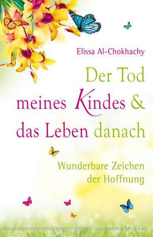 Der Tod meines Kindes und das Leben danach de Elissa Al-Chokhachy