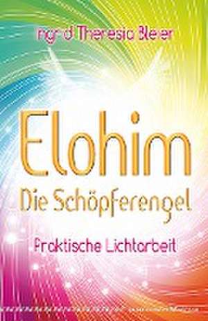 Elohim - Die Schöpferengel de Ingrid Theresia Bleier