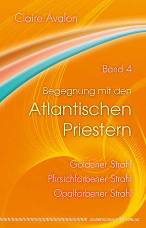 Begegnung mit den Atlantischen Priestern Band 4 de Claire Avalon