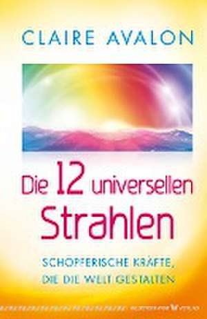 Die 12 universellen Strahlen de Claire Avalon