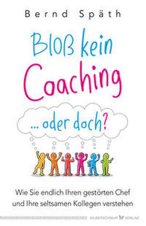 Bloß kein Coaching ... oder doch? de Bernd Späth