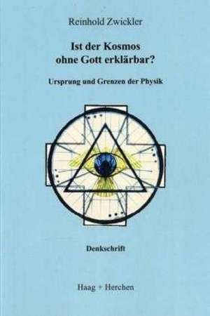 Ist Kosmos ohne Gott erklärbar? de Reinhold Zwickler