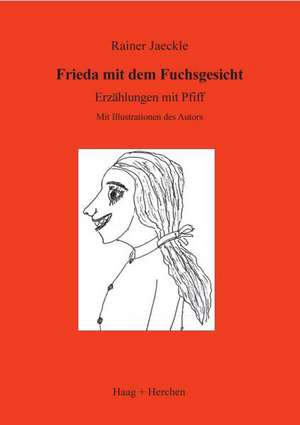 Frieda mit dem Fuchsgesicht de Rainer Jaeckle