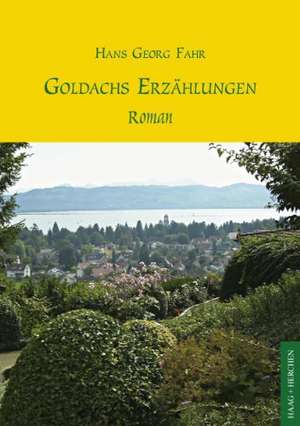 Goldachs Erzählungen de Hans Georg Fahr