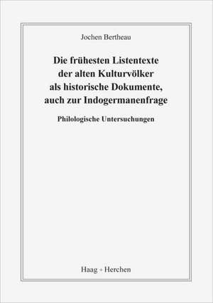 Die frühesten Listentexte der alten Kulturvölker als historische Dokumente, auch zur Indogermanenfrage de Jochen Bertheau