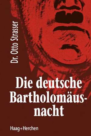 Die deutsche Bartholomäusnacht de Otto Strasser