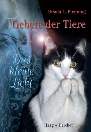 Gebete der Tiere / Das kleine Licht de Ursula L. Pfenning