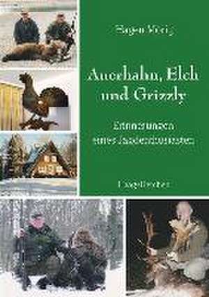 Auerhahn, Elch und Grizzly de Hagen Mörig