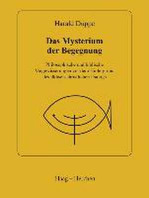 Das Mysterium der Begegnung de Harald Düppe