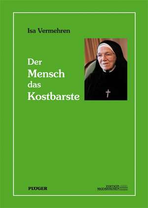 Der Mensch - das Kostbarste de Isa Vermehren