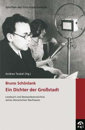 Bruno Schönlank - Ein Dichter der Großstadt de Andrea Teubel