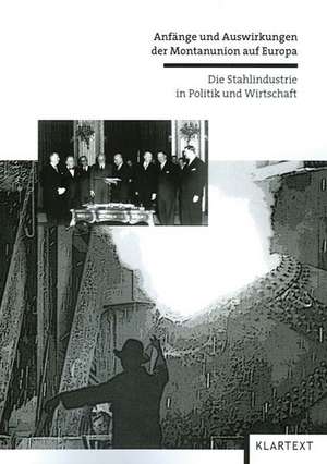 Anfänge und Auswirkungen der Montanunion auf Europa de Manfred Rasch