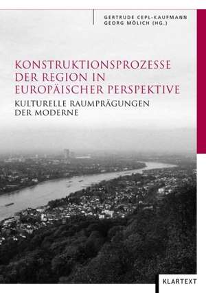 Konstruktionsprozesse der Region in europäischer Perspektive de Gertrude Cepl-Kaufmann