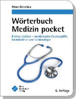 Wörterbuch Medizin pocket : Kleines Lexikon - medizinische Fachbegriffe , Fremdwörter und Terminologie de Marc Deschka