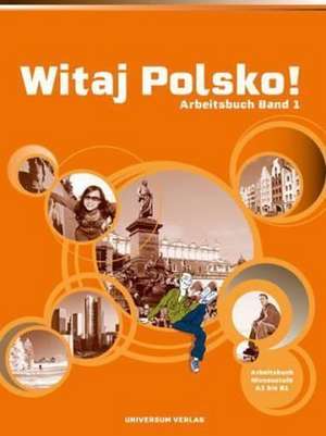 Witaj Polsko! Arbeitsbuch 1 de Grazina Balkowska