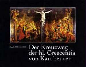 Der Kreuzweg der heiligen Crescentia von Kaufbeuren de Karl Pörnbacher