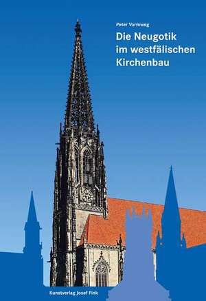 Die Entwicklung der Neugotik im westfälischen Kirchenbau de Peter Vormweg