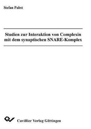 Studien zur Interaktion von Complexin mit dem synaptischen SNARE-Komplex de Stefan Pabst