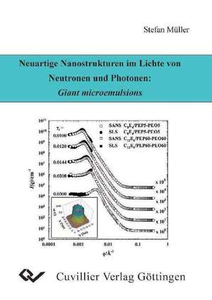 Neuartige Nanostrukturen im Lichte von Neutronen und Photonen: Giant microemulsions de Stefan Müller