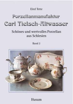 Porzellanmanufaktur Carl Tielsch - Altwasser 2 de Eitel Tette