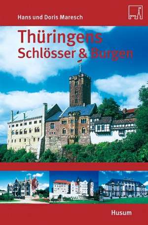 Thüringens Schlösser & Burgen de Hans Maresch