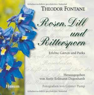 Rosen, Dill und Rittersporn de Theodor Fontane