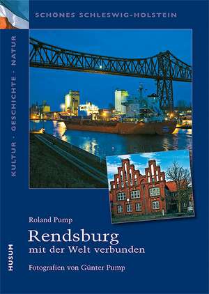 Rendsburg - mit der Welt verbunden de Roland Pump