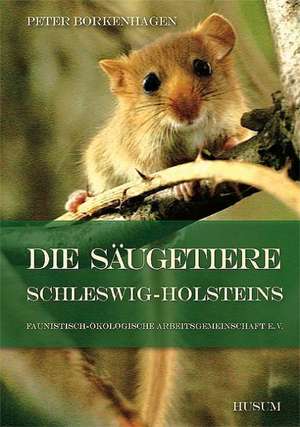 Die Säugetiere Schleswig-Holsteins de Peter Borkenhagen