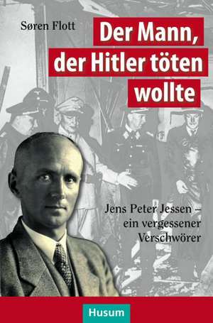 Der Mann, der Hitler töten wollte de Søren Flott