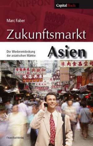 Zukunftsmarkt Asien de Marc Faber