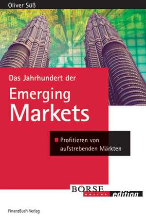 Das Jahrhundert der Emerging Markets de Oliver Süß