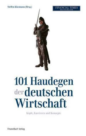 Die 101 Haudegen der deutschen Wirtschaft de Steffen Klusmann