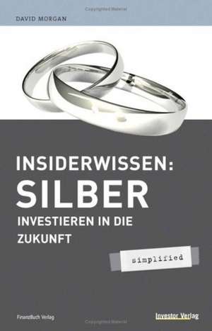 Insiderwissen: Silber de David Morgan