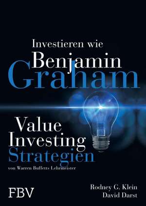 Investieren wie Benjamin Graham de Rodney G. Klein