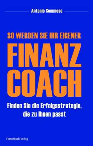 So werden Sie Ihr eigener Finanzcoach de Antonio Sommese