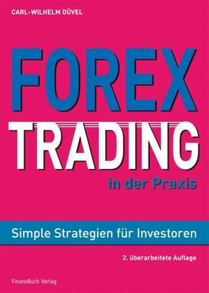 Forex-Trading in der Praxis de Carl Wilhelm Düvel