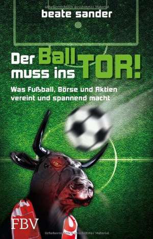 Der Ball muss ins Tor! de Beate Sander