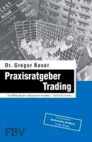 Praxisratgeber Trading de Gregor Bauer