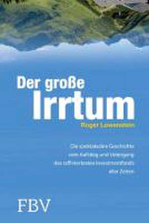 Der große Irrtum de Roger Lowenstein