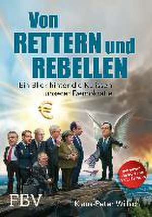 Von Rettern und Rebellen de Klaus-Peter Willsch