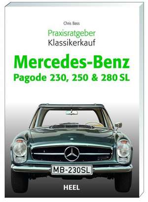 Praxisratgeber Klassikerkauf Mercedes-Benz Pagode 230, 250 & 280 SL de Chriss Brass