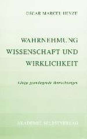 Wahrnehmung, Wissenschaft und Wirklichkeit de Oscar Marcel Hinze