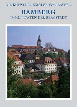 Die Kunstdenkmäler von Bayern / Immunitäten der Bergstadt Stadt Bamberg - Band 3.3 de Tilmann Breuer