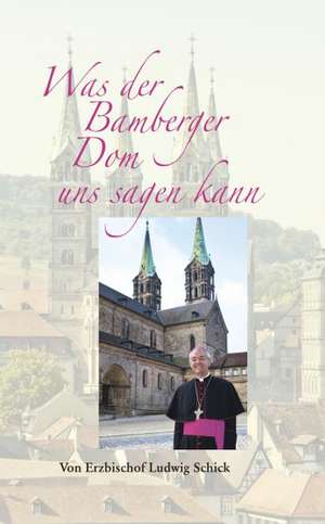 Was der Bamberger Dom uns sagen kann de Ludwig Schick