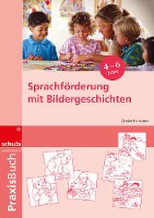 Sprachförderung mit Bildergeschichten in Vorschule und Kindergarten de Elisabeth von Gamm