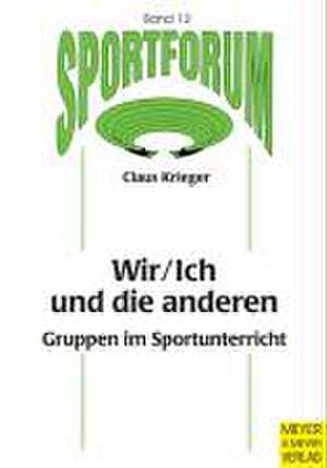 Wir/Ich und die anderen - Gruppen im Sportunterricht de Claus Krieger