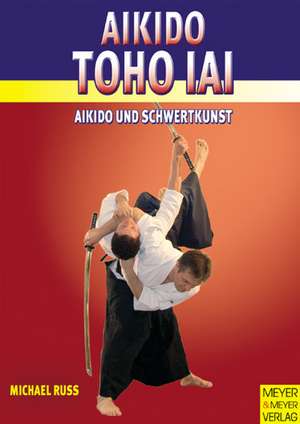 Aikido TOHO IAI de Michael Russ