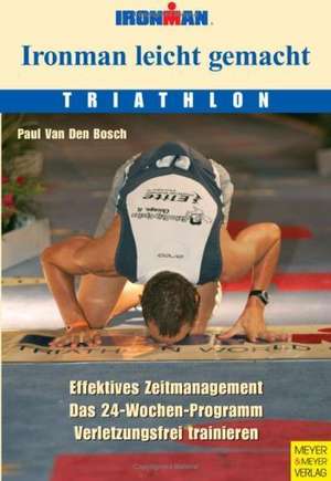 Ironman - Leicht gemacht de Paul van den Bosch