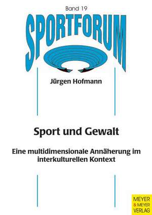 Sport und Gewalt de Jürgen Hoffmann